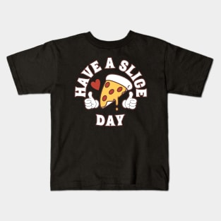 Have A Slice Day, Funny Pizza Kids T-Shirt